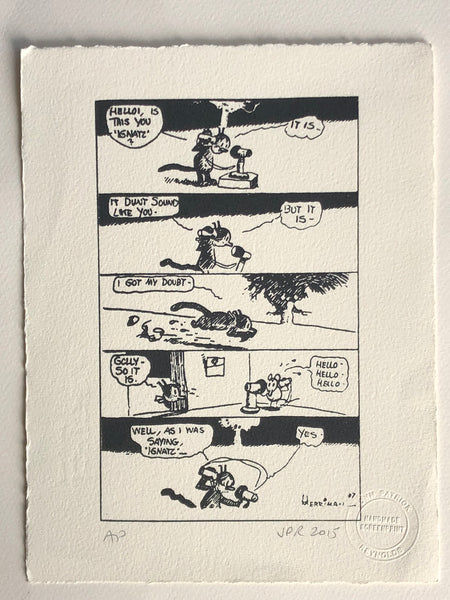 Krazy Kat - by George Herriman, the daddy of all comic strip artists! Look him up, he's great: https://en.wikipedia.org/wiki/George_Herriman